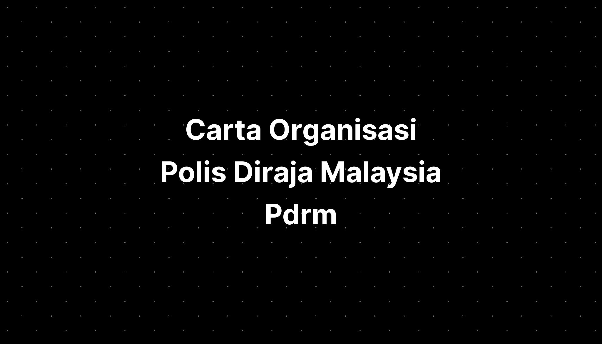 Carta Organisasi Polis Diraja Malaysia Pdrm - IMAGESEE